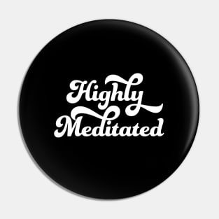 Highly Meditated Pin