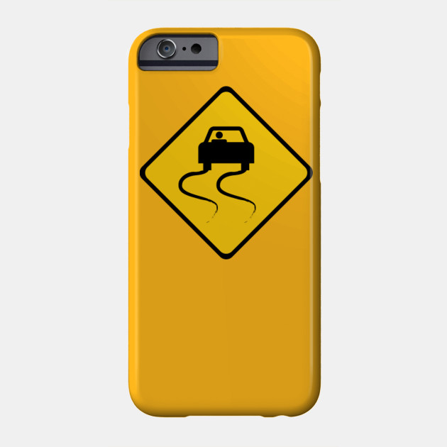 Slippery When Wet Road Signs Slippery When Wet Road Signs Phone Case Teepublic