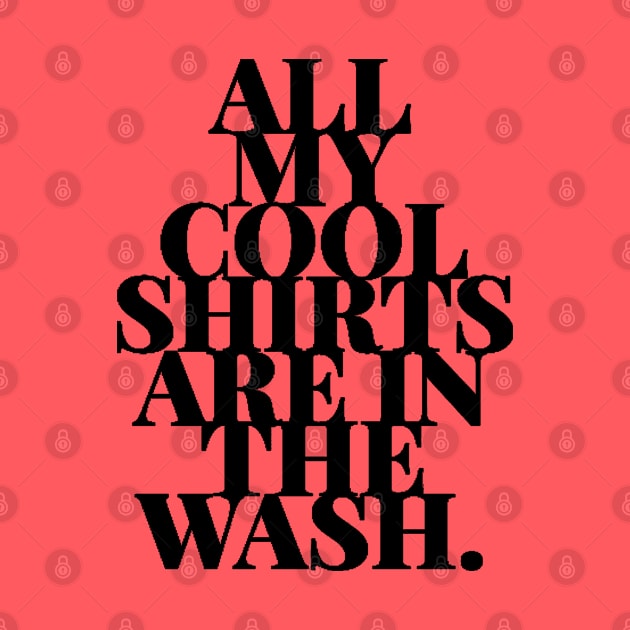 Cool Shirts In Wash Funny Laundry Day Humor by TLSDesigns