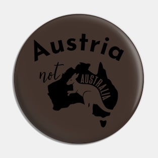 Austria Not Australia Pin