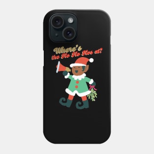 WHERE'STHE HO HO HOS AT? Phone Case