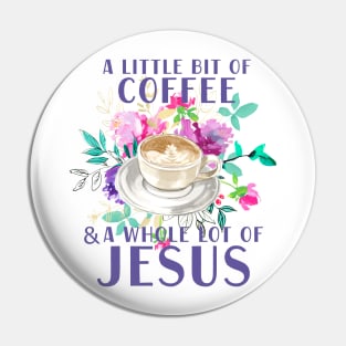 A little bit of coffee and a whole lot of Jesus Pin