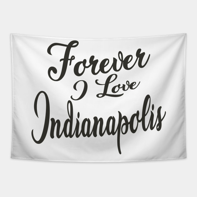 Forever i love Indianapolis Tapestry by unremarkable