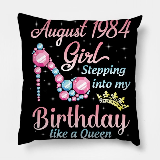 August 1984 Girl Stepping Into My Birthday 36 Years Like A Queen Happy Birthday To Me You Pillow by DainaMotteut