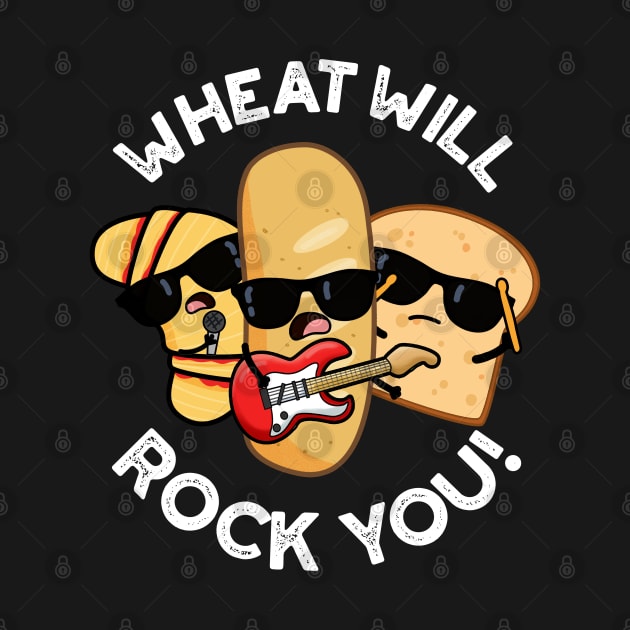 Wheat Will Rock You Funny Food Puns by punnybone