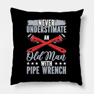 Never Underestimate An Old Man With Pipe Wrench Pillow