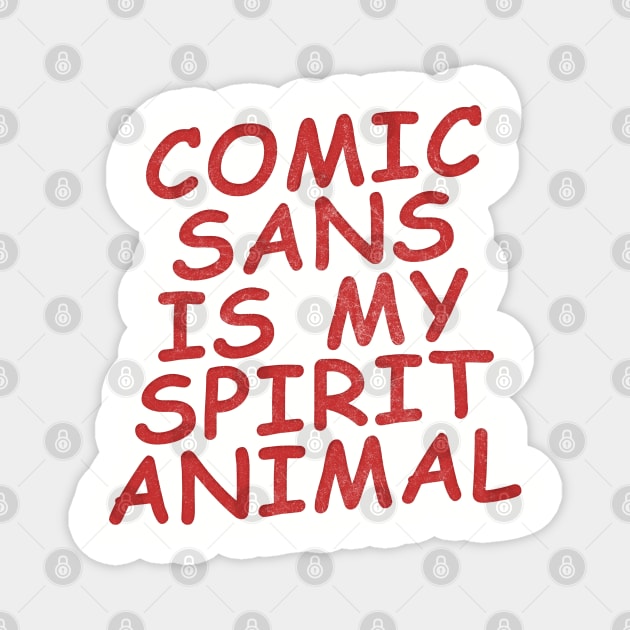 comic sans is my spirit animal  ;) Magnet by DankFutura