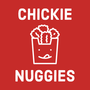 Chickie Nuggies Cute T-Shirt