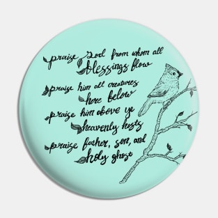 Praise him all Creatures here Below - hymns, birds, floral Pin