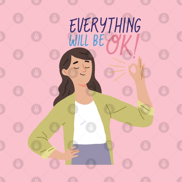 EveryThing Will Be Ok by Mako Design 