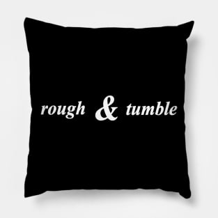 rough and tumble Pillow