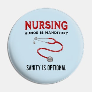 Funny Nursing Saying - Nursing: Humor is Mandatory. Sanity Is Optional - Gift For Nurses Pin