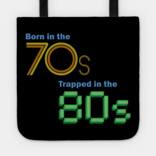 Born in the 70s, Trapped in the 80s Tote