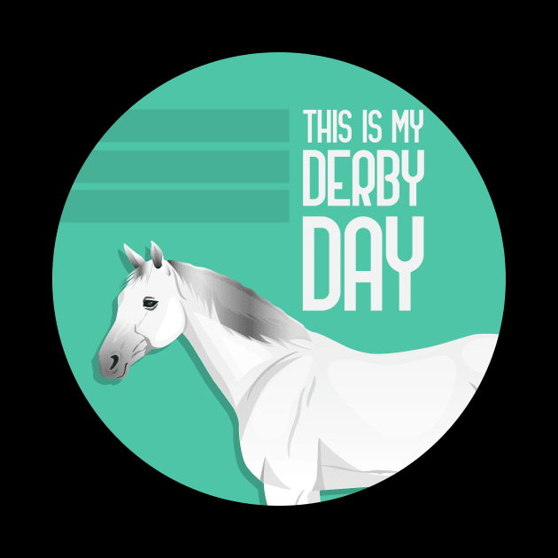 This Is My Derby Day by GoranDesign