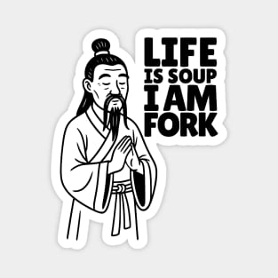 Life is Soup. I Am Fork - Light Magnet