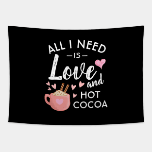 All I need is Love and Hot Cocoa Tapestry