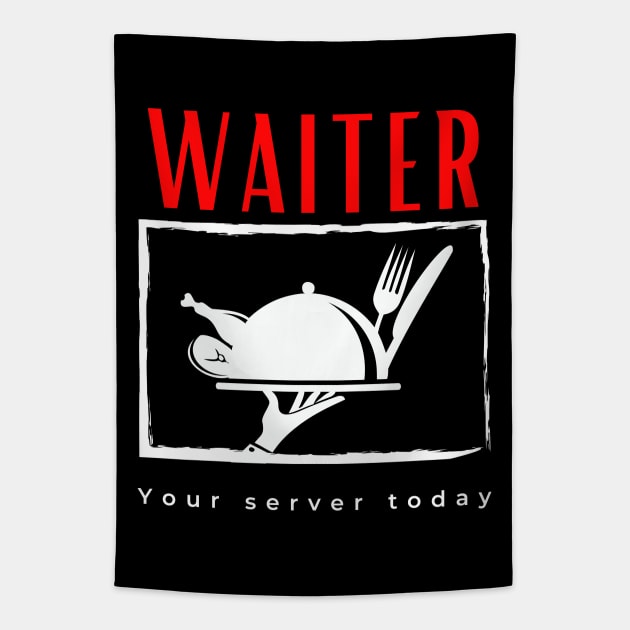 Waiter Your Server Today funny motivational design Tapestry by Digital Mag Store