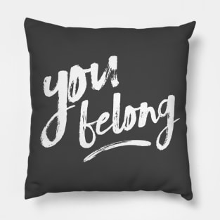 You Belong Pillow