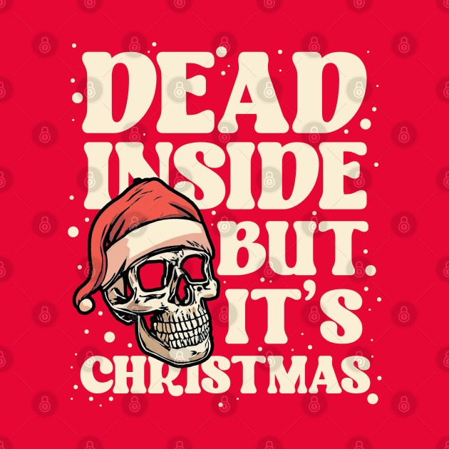 Dead Inside But It's Christmas Funny Skull Design by screamingfool