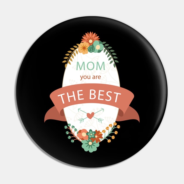 MOm You Are The Best Pin by Mako Design 