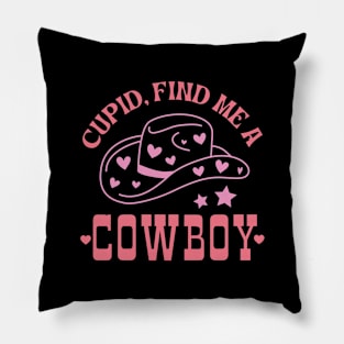 Cupid, Find Me A Cowboy Pillow