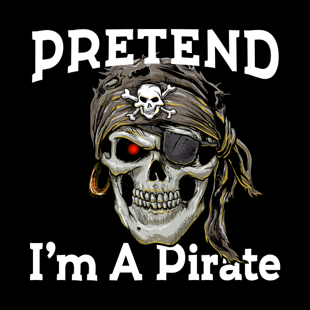 Pretend i'm a pirate skull gift - Pretend Im A Pirate Skull - Pin ...