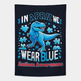 In April We Wear Blue T Rex Dinosaur Autism Awareness Month Tapestry