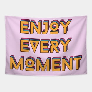 Enjoy Every Moment Tapestry