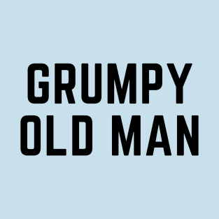 Grumpy old man T-Shirt