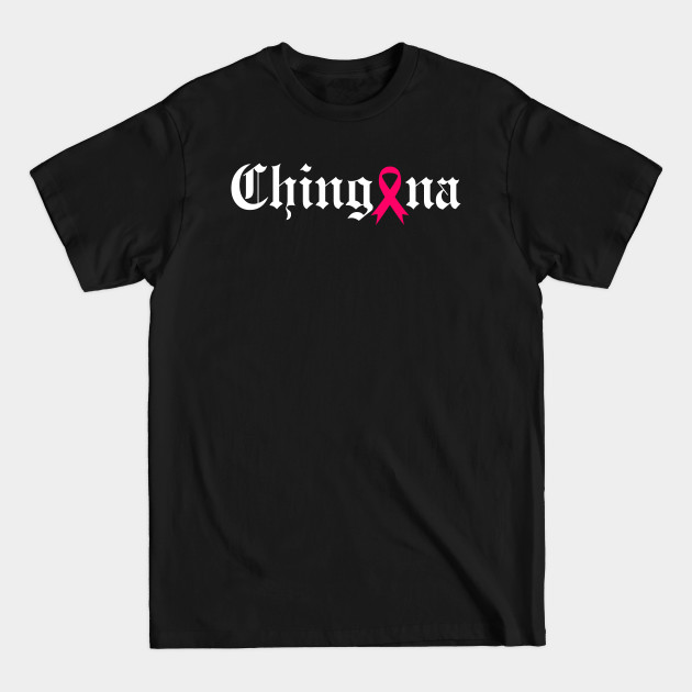 Disover Chingona Cancer awereness - Cancer Awareness - T-Shirt