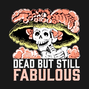 Dead But Still Fabulous T-Shirt