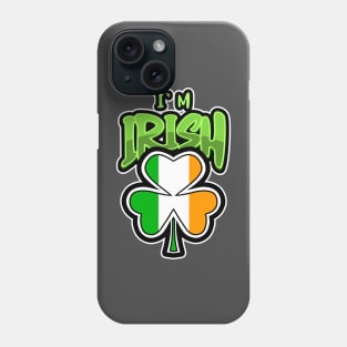 IRISH Shamrock Im Irish - St Patricks Day Quotes Phone Case