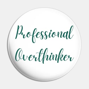 Professional Overthinker Pin