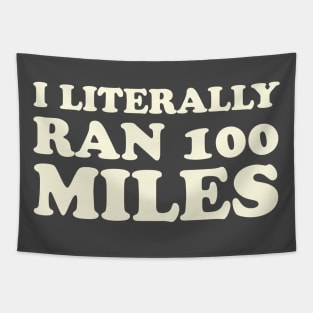 I Literally Ran 100 Miles Ultrarunner Gift Tapestry