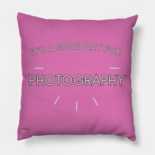 It's a good day for Photography Pillow