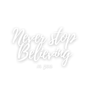 Never Stop Believing T-Shirt