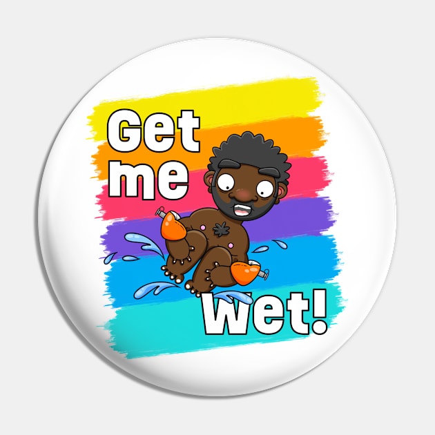 Get me Wet! Pin by LoveBurty