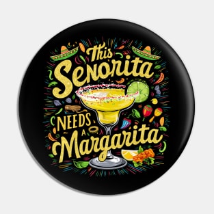 This Senorita Needs A Margarita - Cinco De Mayo Pin