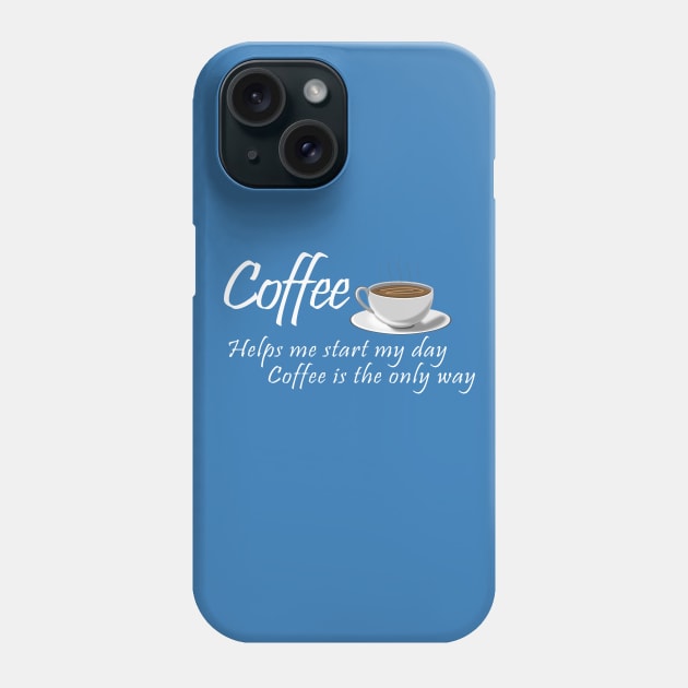 Coffee Is The Only Way To Survive The Morning Phone Case by BigRaysTShirts