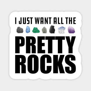 Geologist - I just want all the pretty rocks Magnet