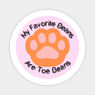 My Favorite Beans Are Toe Beans Orange Pink Background Magnet