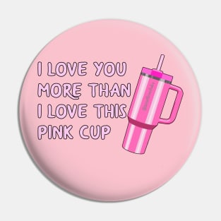 I love you more than this pink cup! Pin