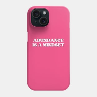 abundance is a mindset Phone Case