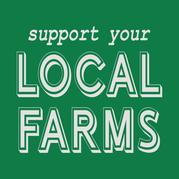 Support Your Local Farms! by Spiritsunflower