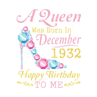 A Queen Was Born In December 1932 Happy Birthday 88 Years Old To Nana Mom Aunt Sister Wife Daughter T-Shirt