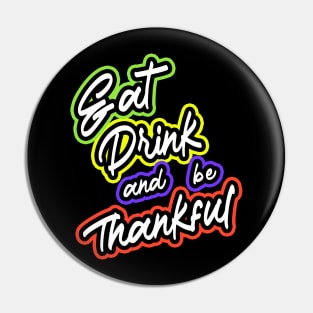 Eat Drink And Be Thankful Pin