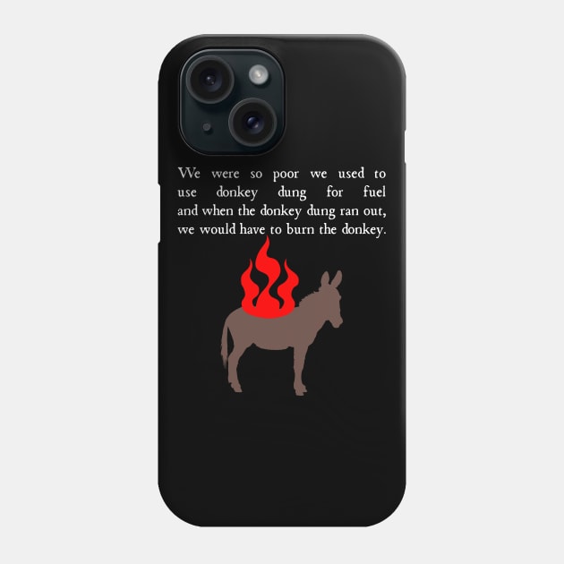 What We Do to Nadja's Donkey in the Shadows Phone Case by Xanaduriffic