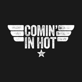 Comin' in Hot T-Shirt