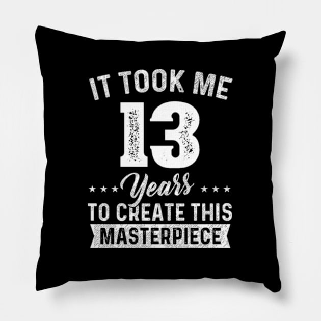 It Took Me 13 Years Masterpiece 13Th 13 Pillow by Sink-Lux