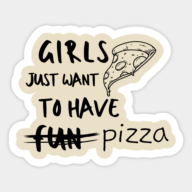 Pizza Girls Foodie Food Pasta Burger Taco Sarcastic Funny Meme Emotional Cute Gift Happy Fun Introvert Geek Hipster Silly Inspirational Motivational Birthday Present Foodie Autocollant Teepublic Fr